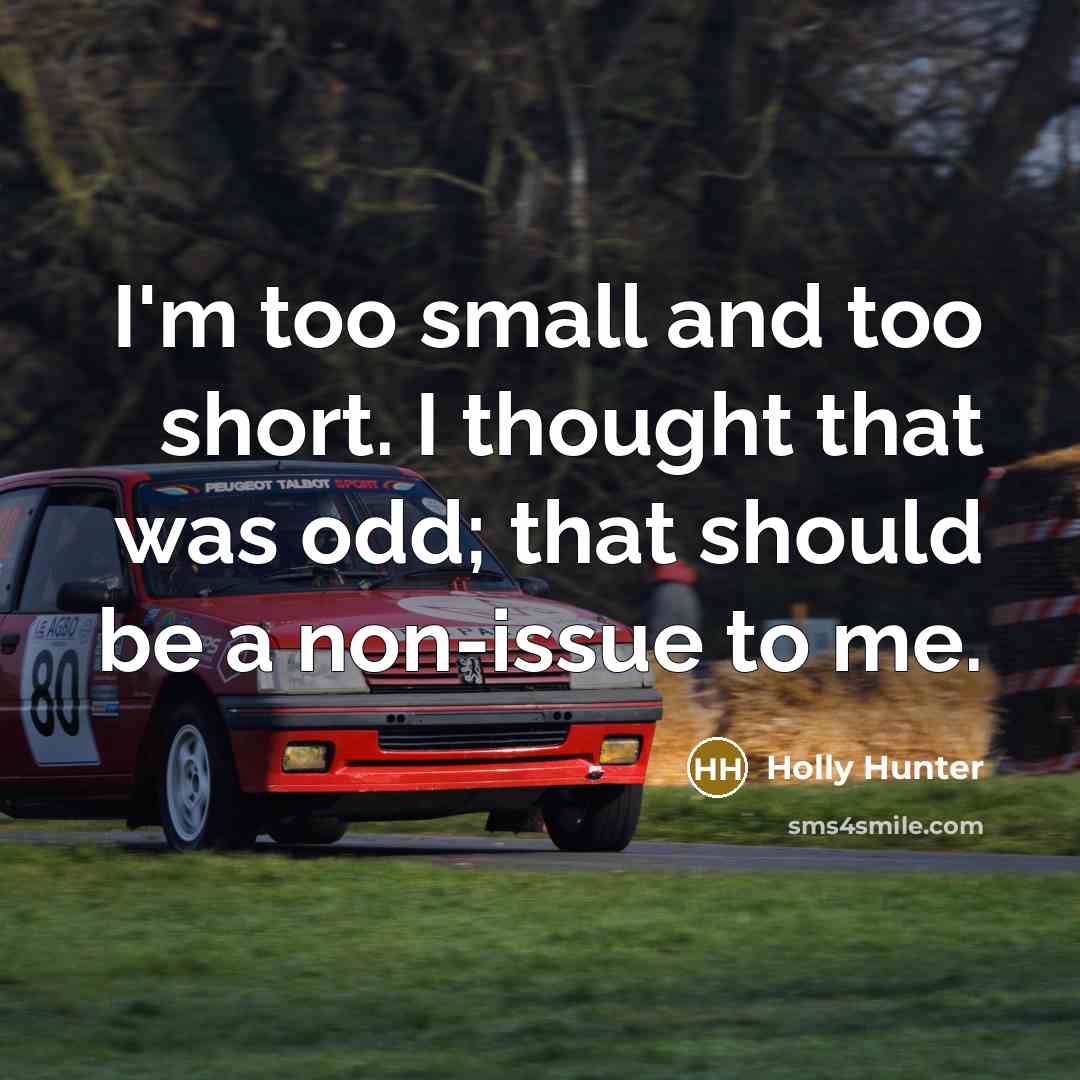 “I'm too small and too short. I thought that was…” quote by Holly Hunter