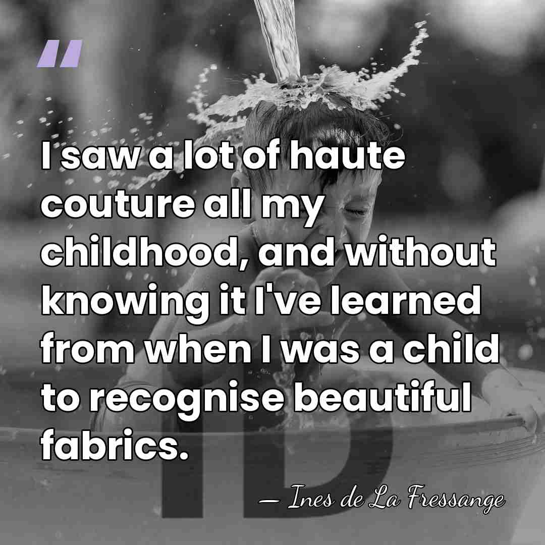 I saw a lot of haute couture all my childhood, and without&hellip; - Ines de La Fressange