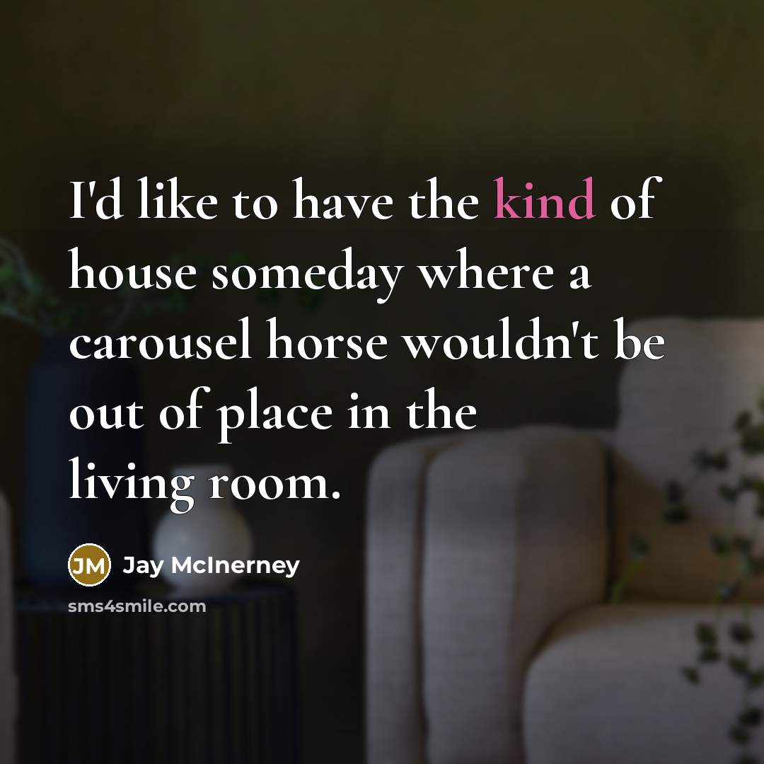 “I'd like to have the kind of house someday where…” quote by Jay McInerney