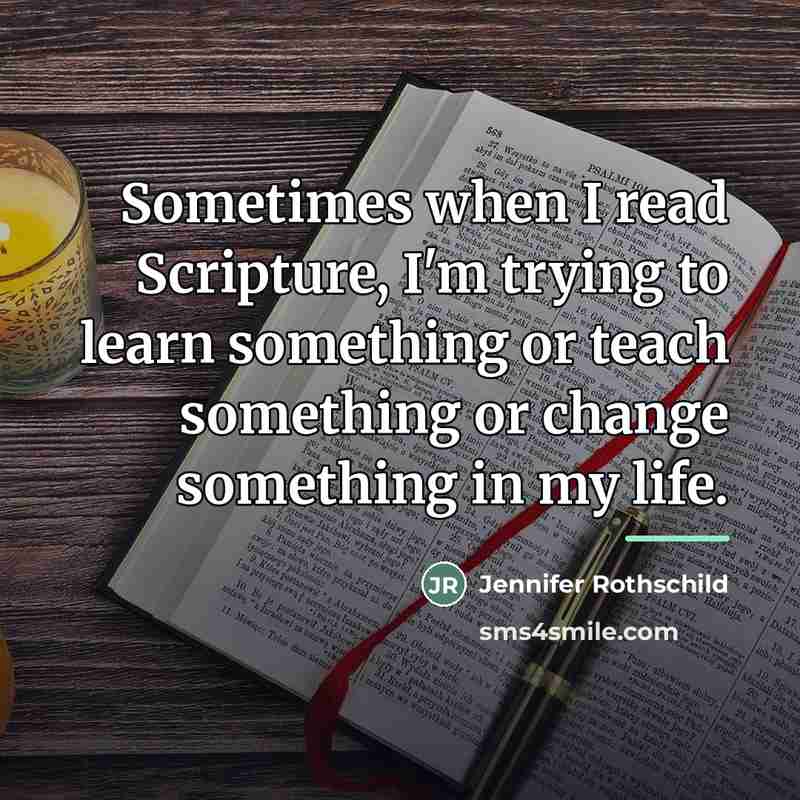 “Sometimes when I read Scripture, I'm trying to learn something…” quote by Jennifer Rothschild
