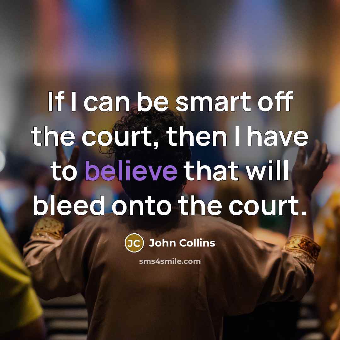 “If I can be smart off the court, then I…” quote by John Collins