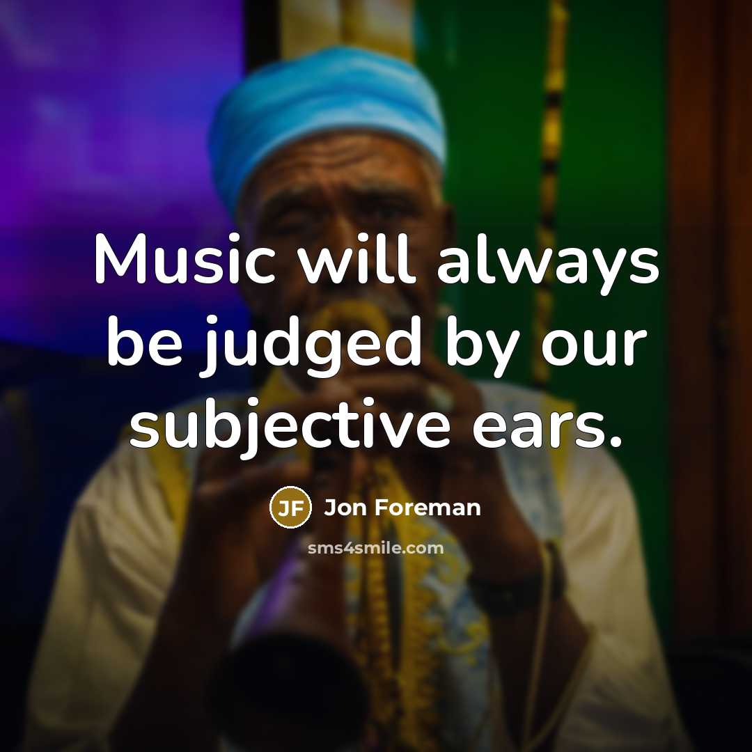 “Music will always be judged by our subjective ears.…” quote by Jon Foreman
