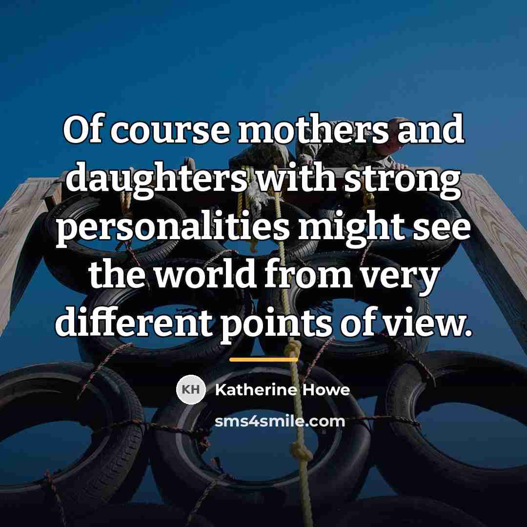 “Of course mothers and daughters with strong personalities might see…” quote by Katherine Howe