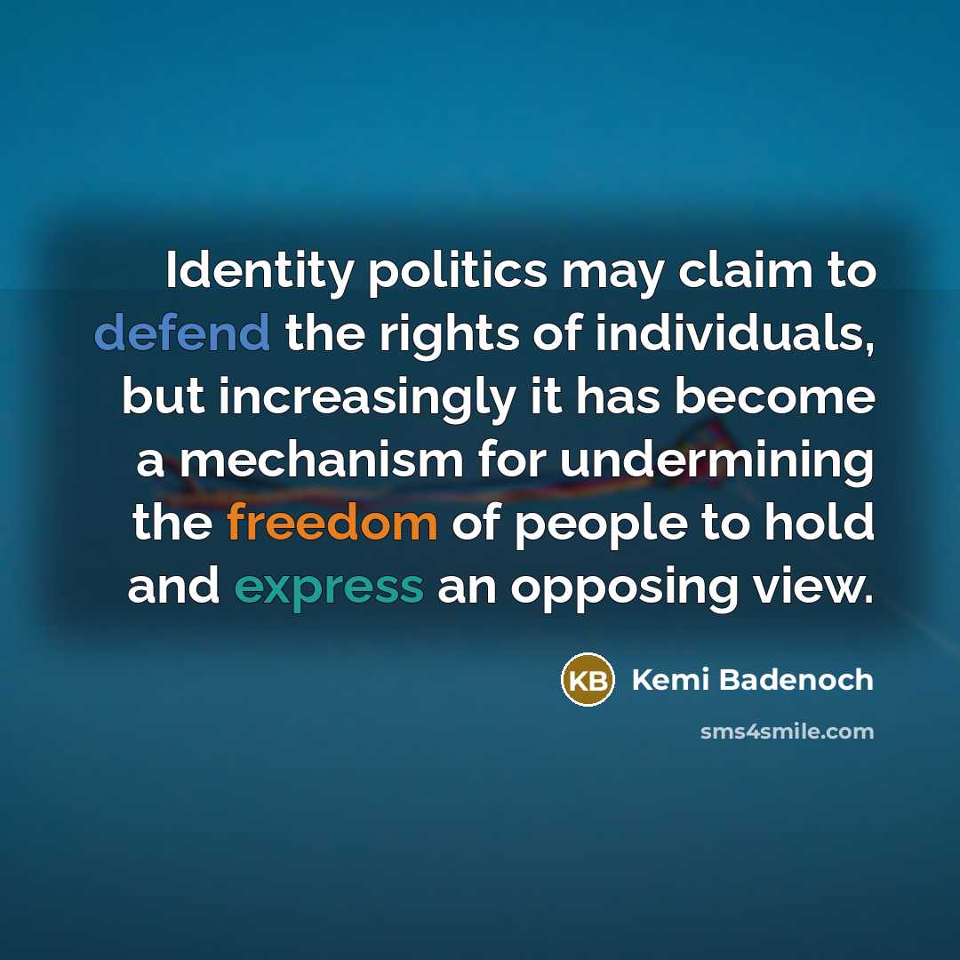 “Identity politics may claim to defend the rights of individuals,…” quote by Kemi Badenoch