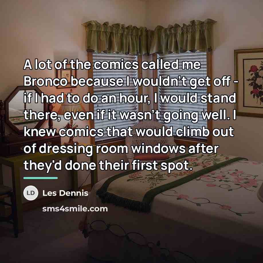 “A lot of the comics called me Bronco because I…” quote by Les Dennis