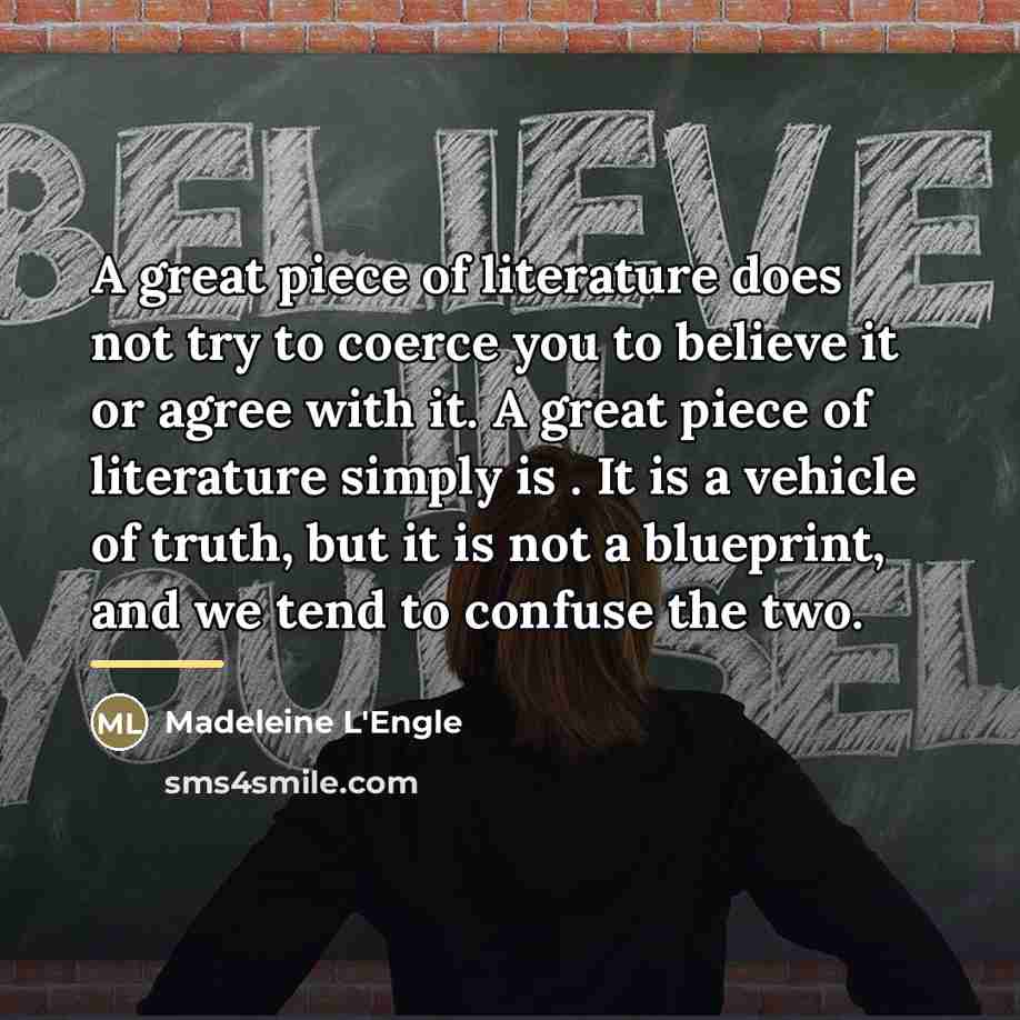 “A great piece of literature does not try to coerce…” quote by Madeleine L'Engle