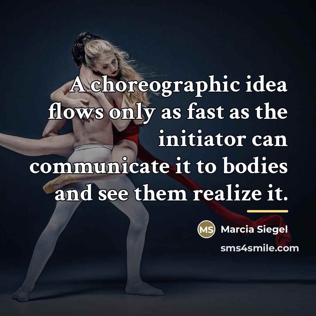 “A choreographic idea flows only as fast as the initiator…” quote by Anonymous