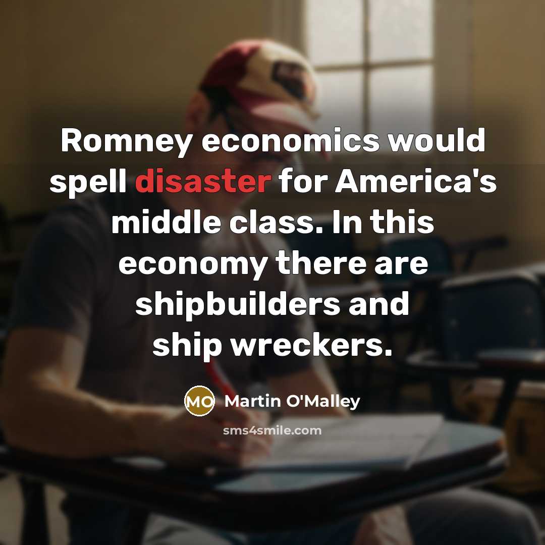 “Romney economics would spell disaster for America's middle class. In…” quote by Martin O'Malley