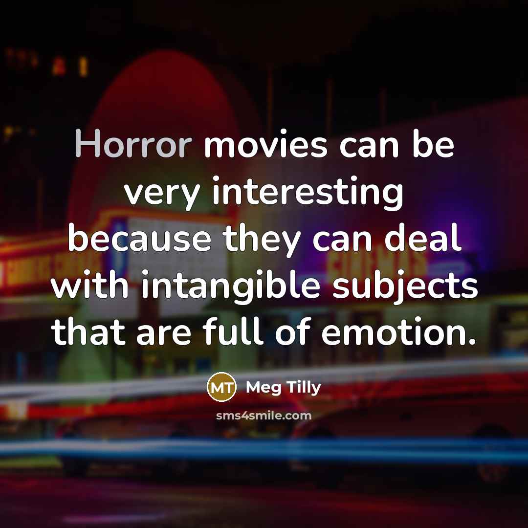“Horror movies can be very interesting because they can deal…” quote by Meg Tilly
