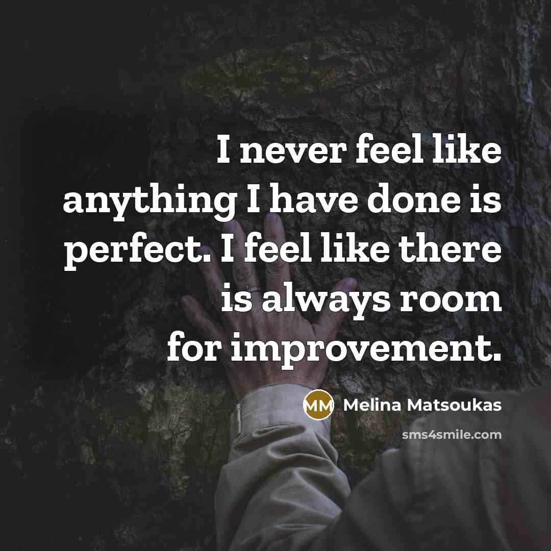 “I never feel like anything I have done is perfect.…” quote by Melina Matsoukas
