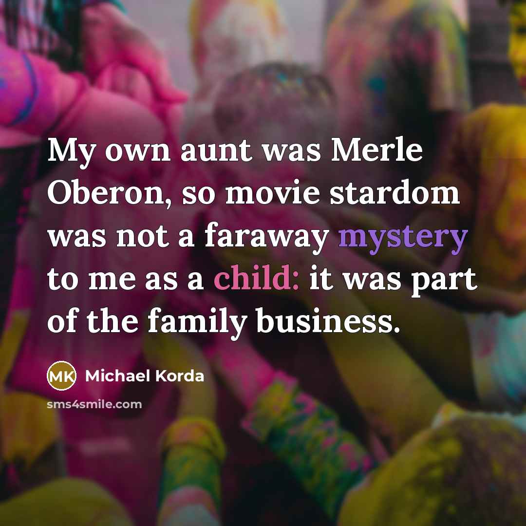 “My own aunt was Merle Oberon, so movie stardom was…” quote by Michael Korda