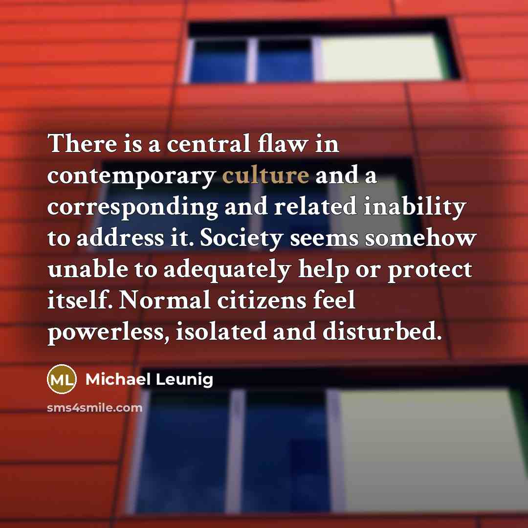 “There is a central flaw in contemporary culture and a…” quote by Michael Leunig