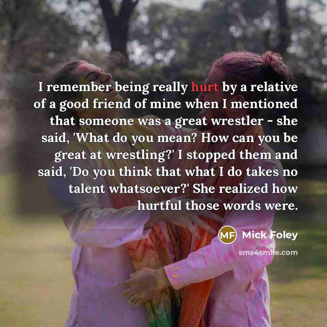 “I remember being really hurt by a relative of a…” quote by Mick Foley