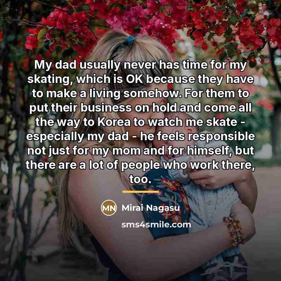 “My dad usually never has time for my skating, which…” quote by Mirai Nagasu