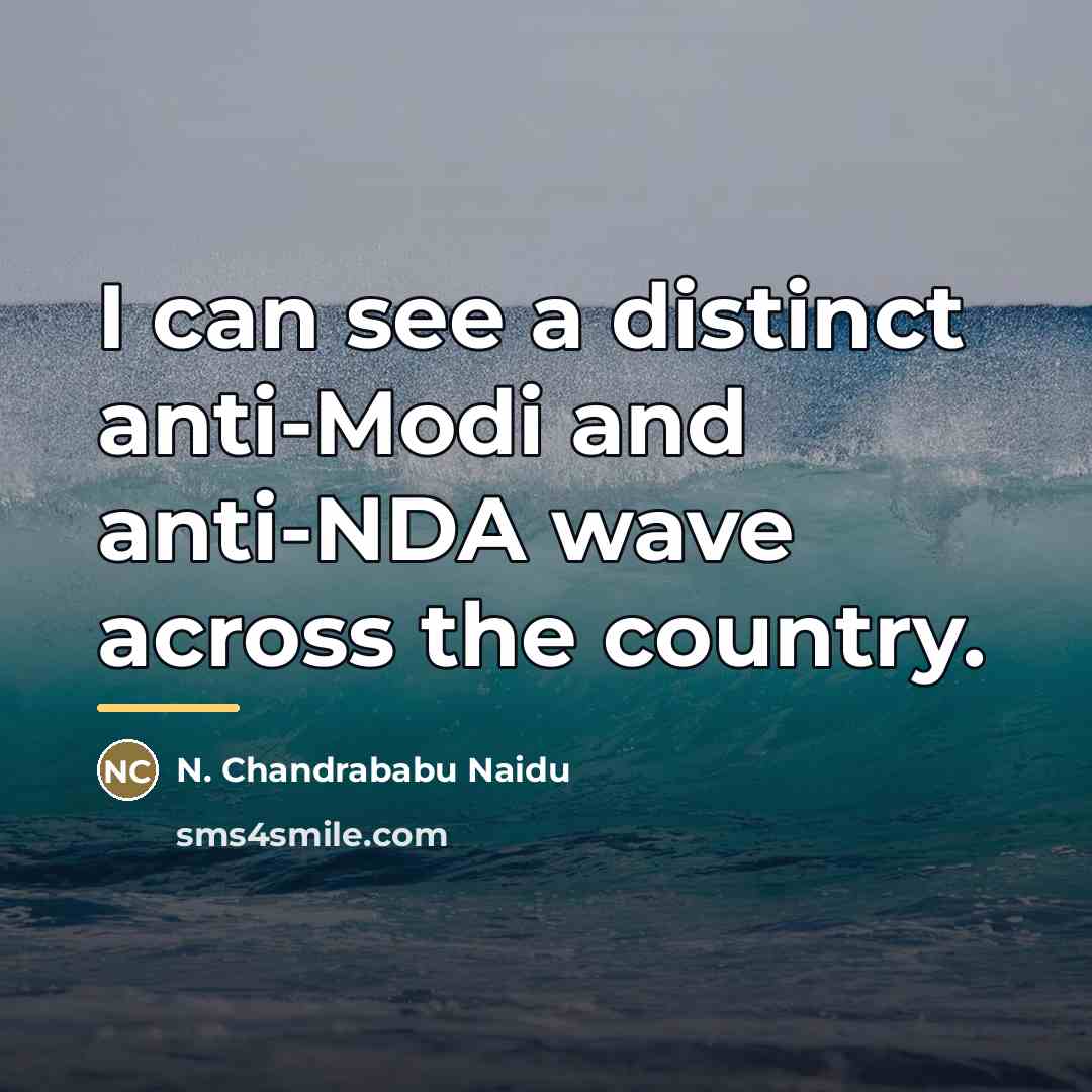 “I can see a distinct anti-Modi and anti-NDA wave across…” quote by N. Chandrababu Naidu