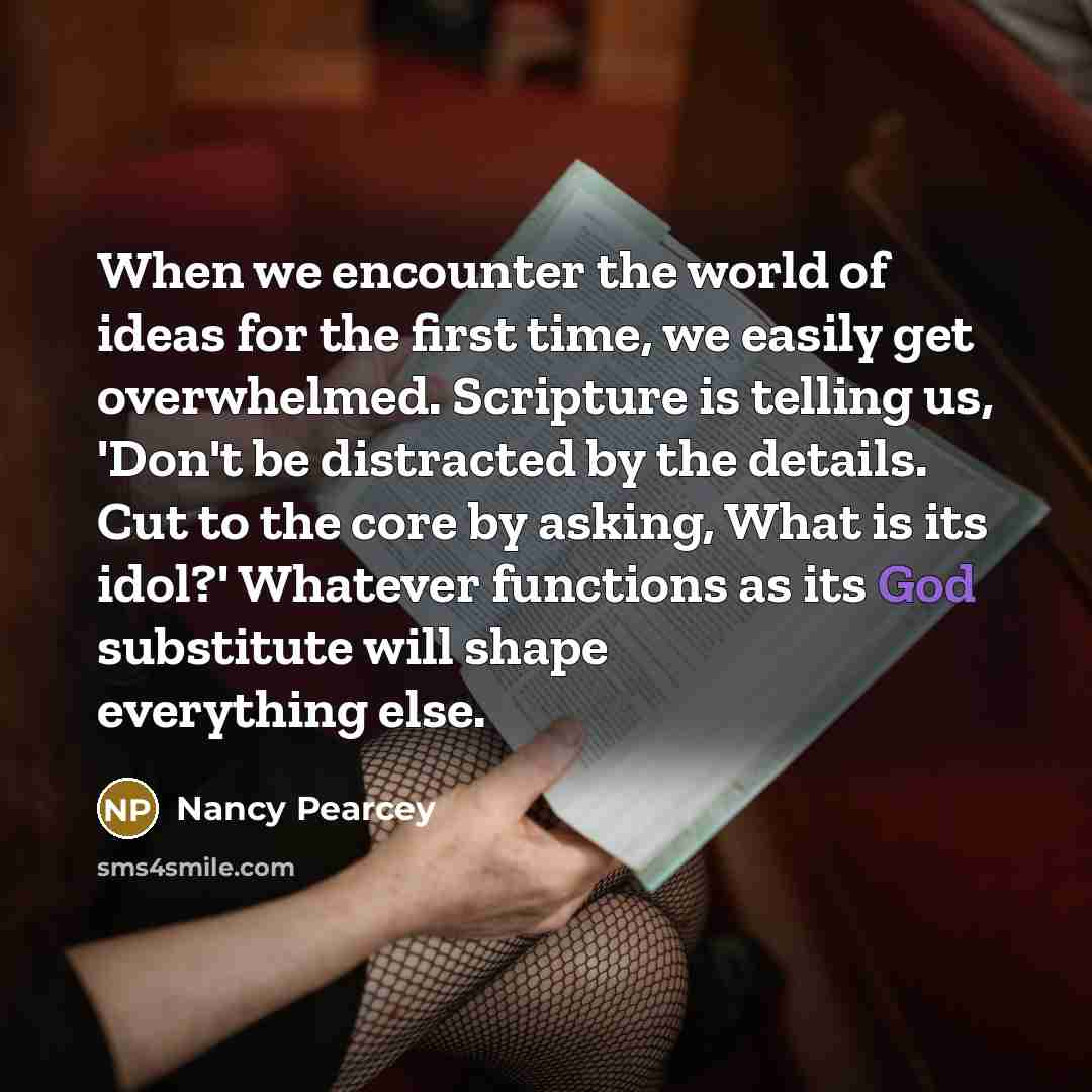 “When we encounter the world of ideas for the first…” quote by Nancy Pearcey