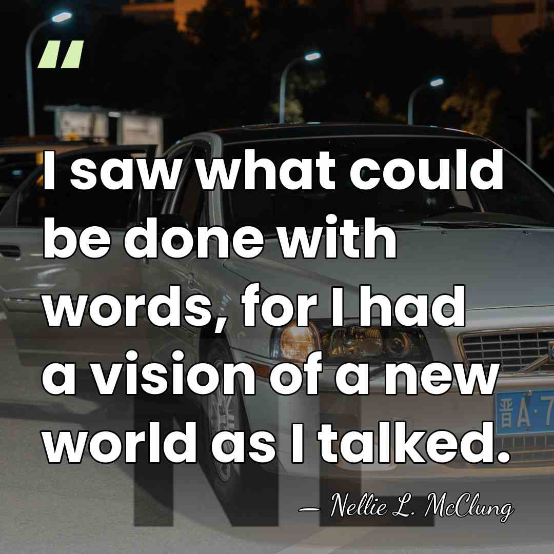 I saw what could be done with words, for I had a&hellip; - Nellie L. McClung
