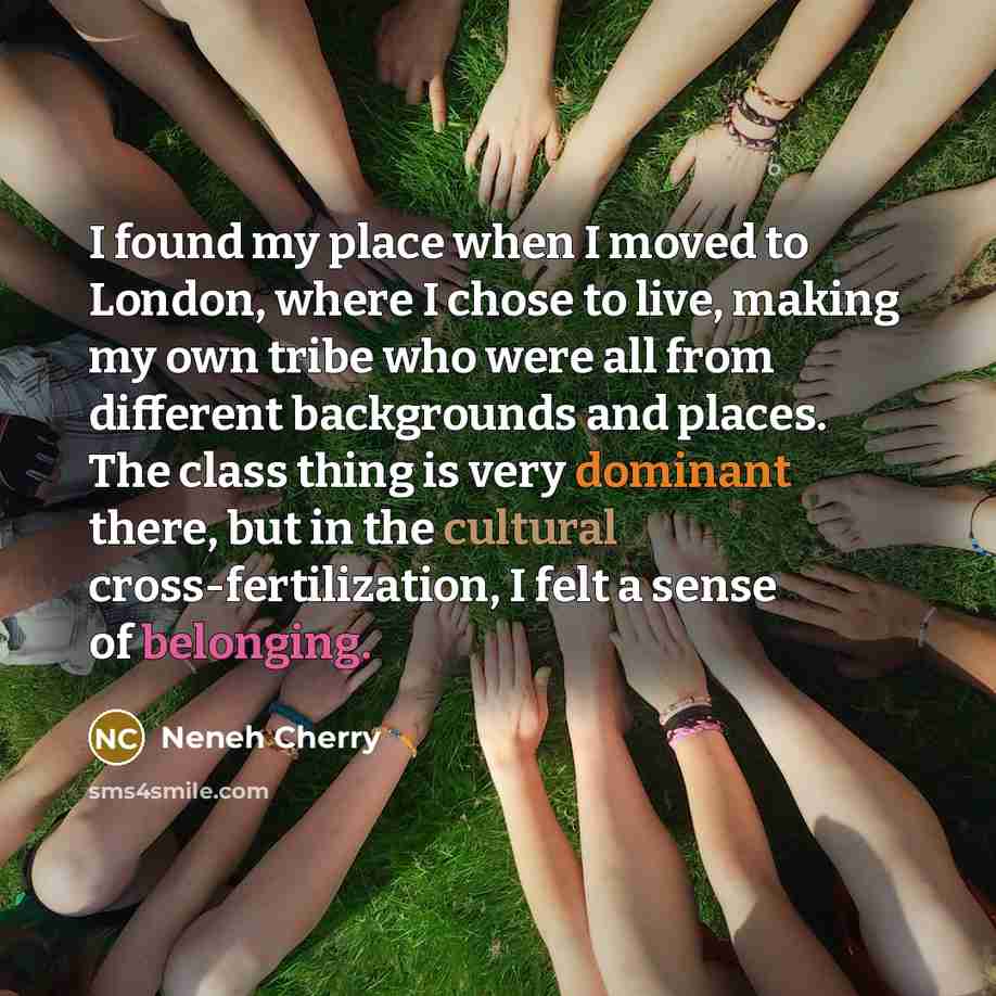 “I found my place when I moved to London, where…” quote by Neneh Cherry