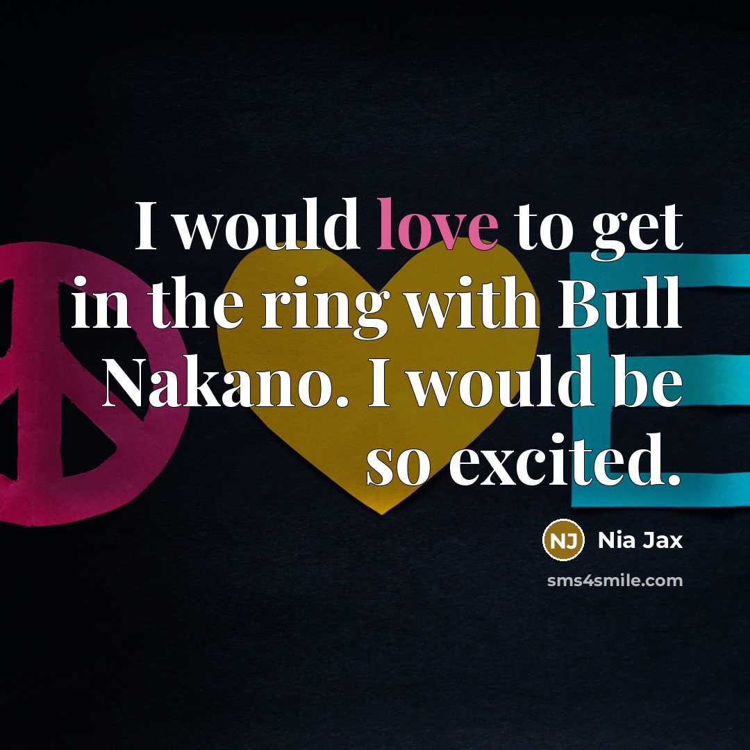 “I would love to get in the ring with Bull…” quote by Nia Jax