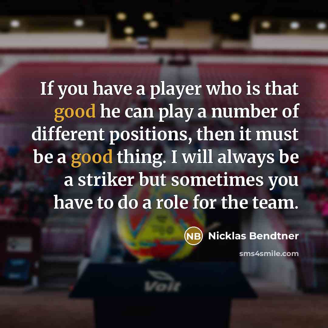 “If you have a player who is that good he…” quote by Nicklas Bendtner