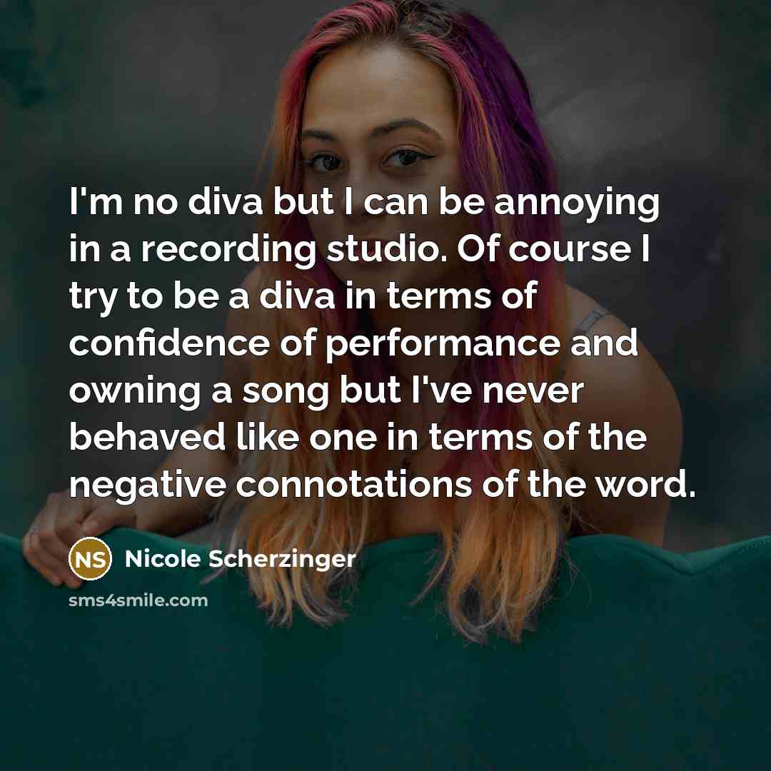 “I'm no diva but I can be annoying in a…” quote by Nicole Scherzinger