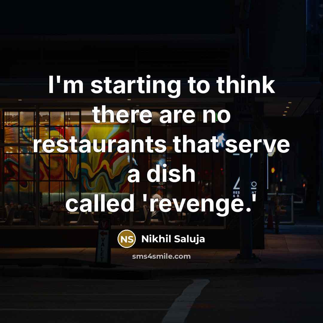 “I'm starting to think there are no restaurants that serve…” quote by Nikhil Saluja