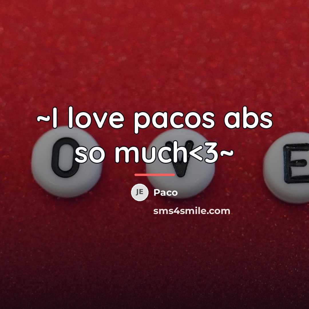 “~I love pacos abs so much…” quote by Paco