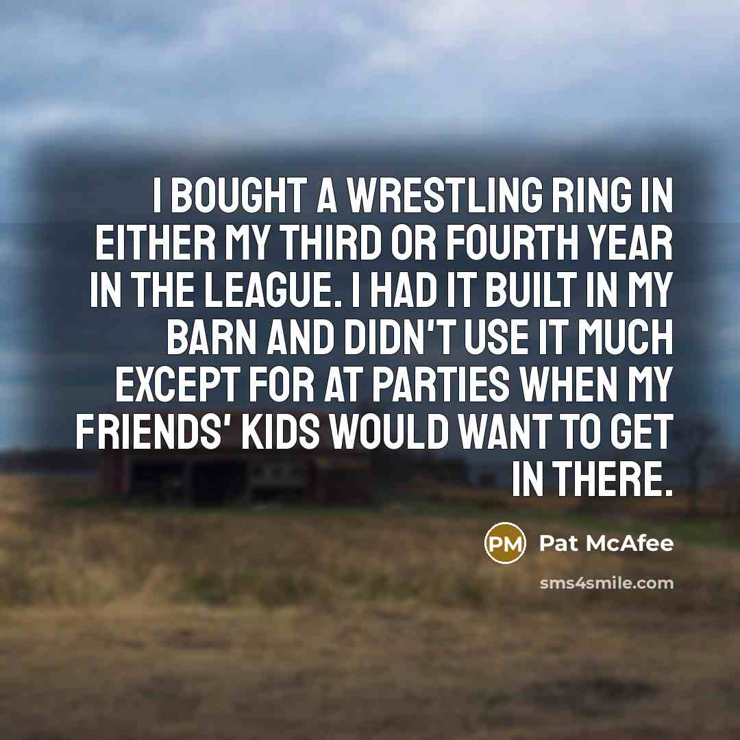 “I bought a wrestling ring in either my third or…” quote by Pat McAfee