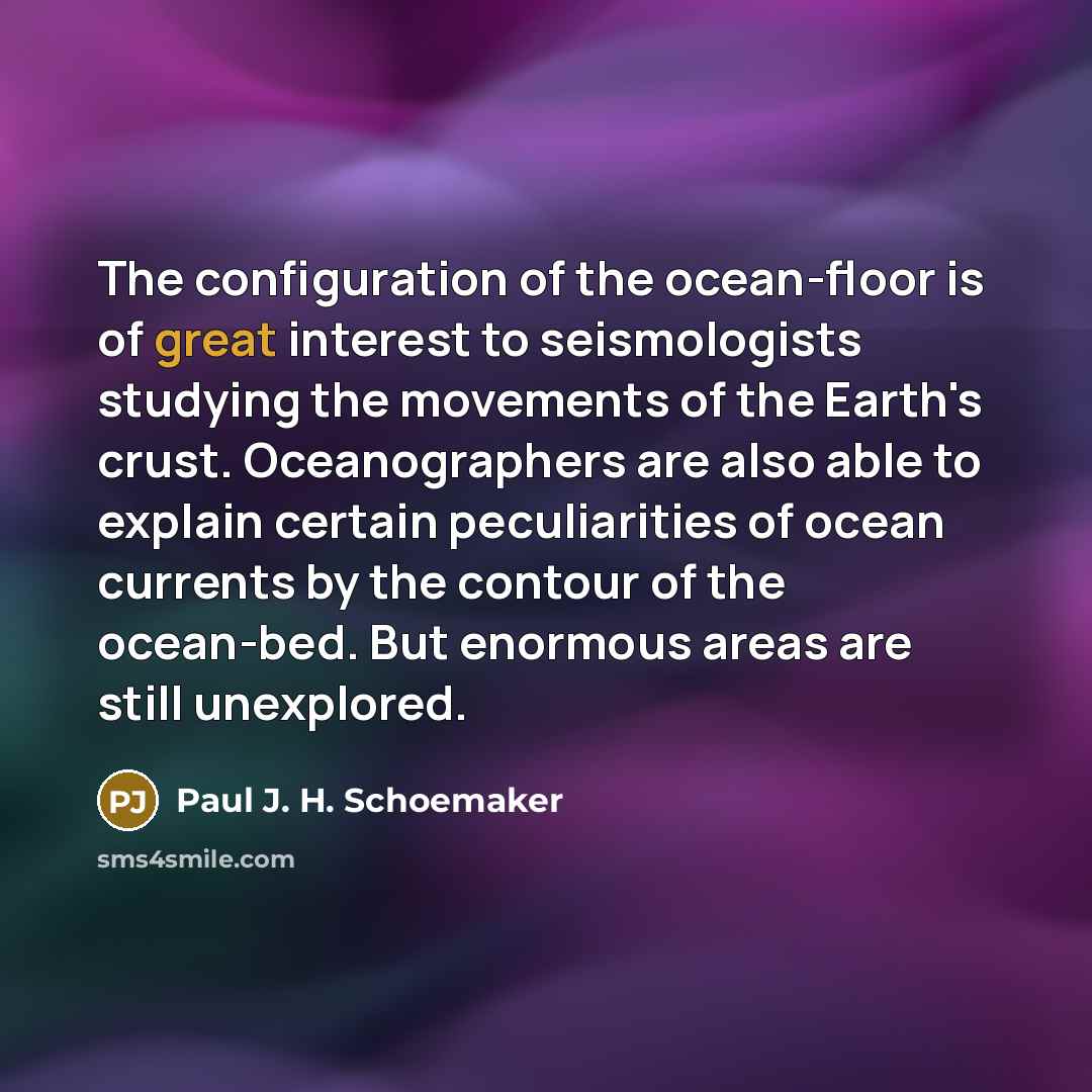 “The configuration of the ocean-floor is of great interest to…” quote by Paul J. H. Schoemaker