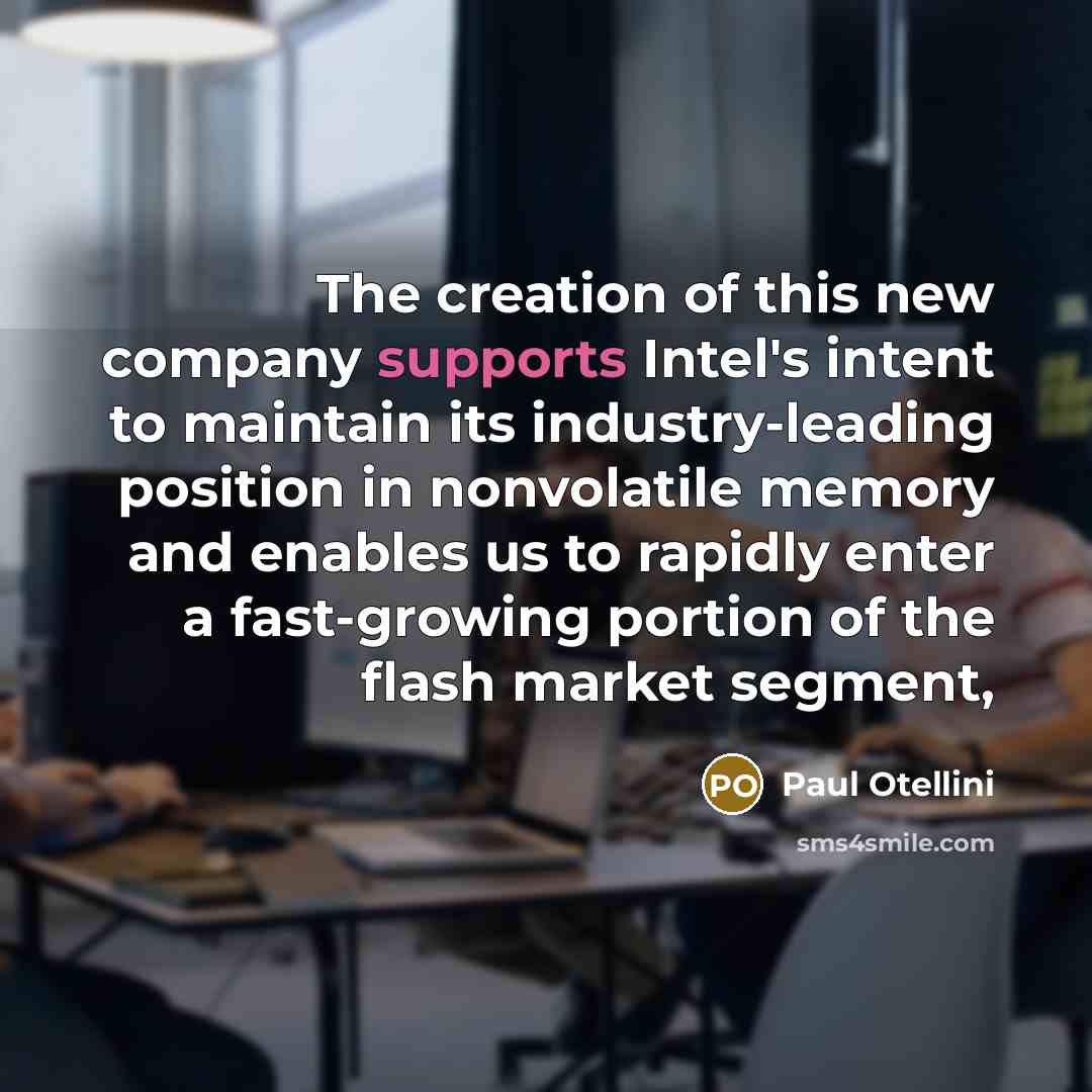 “The creation of this new company supports Intel's intent to…” quote by Paul Otellini
