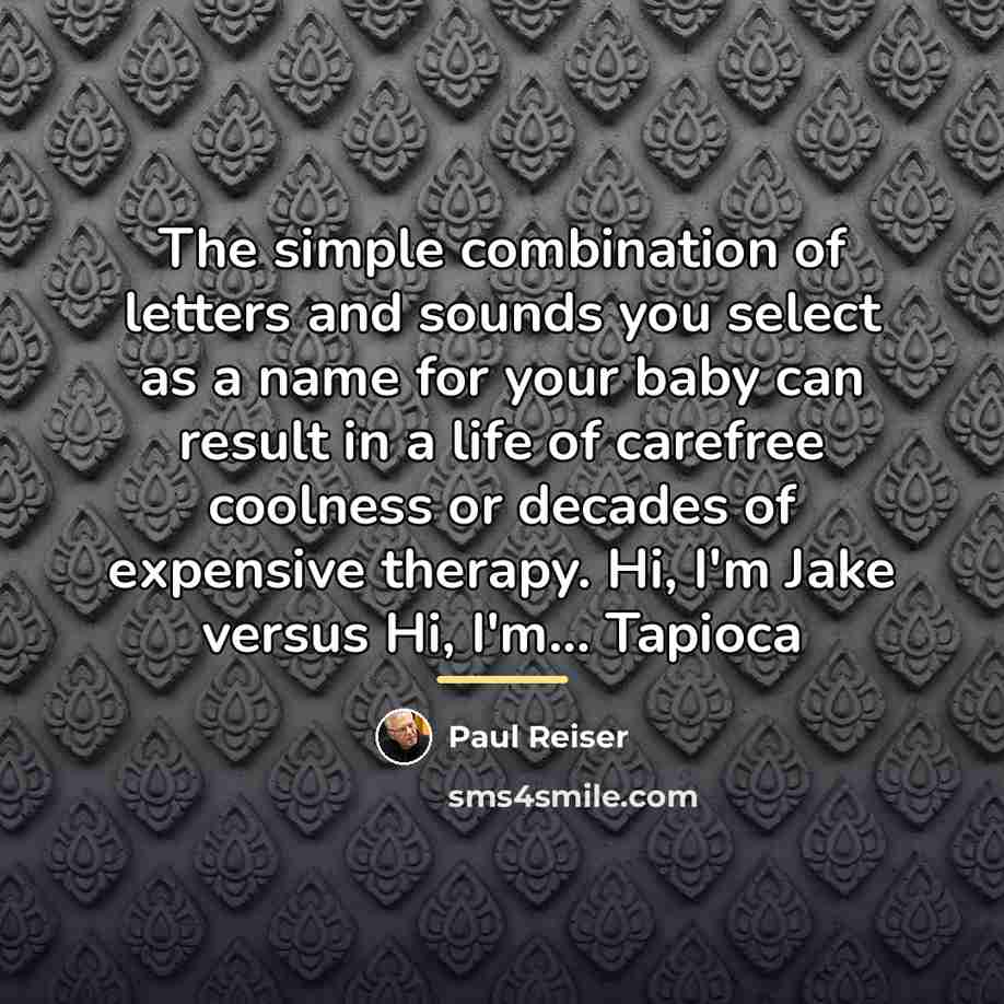 “The simple combination of letters and sounds you select as…” quote by Paul Reiser