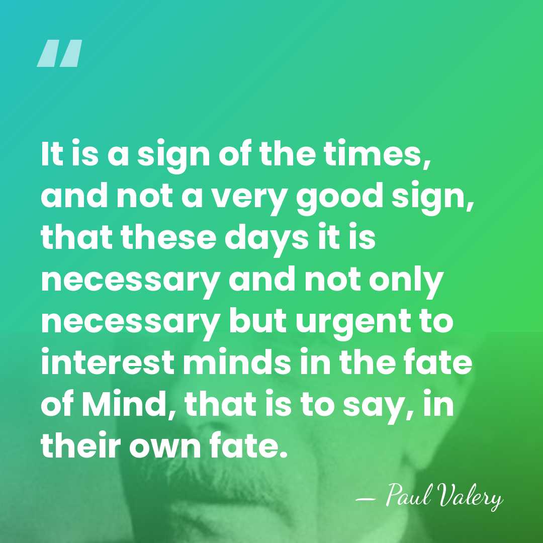It is a sign of the times, and not a very good&hellip; - Paul Valery