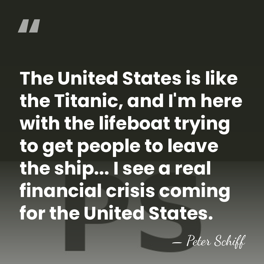 The United States is like the Titanic, and I'm here with the&hellip; - Peter Schiff