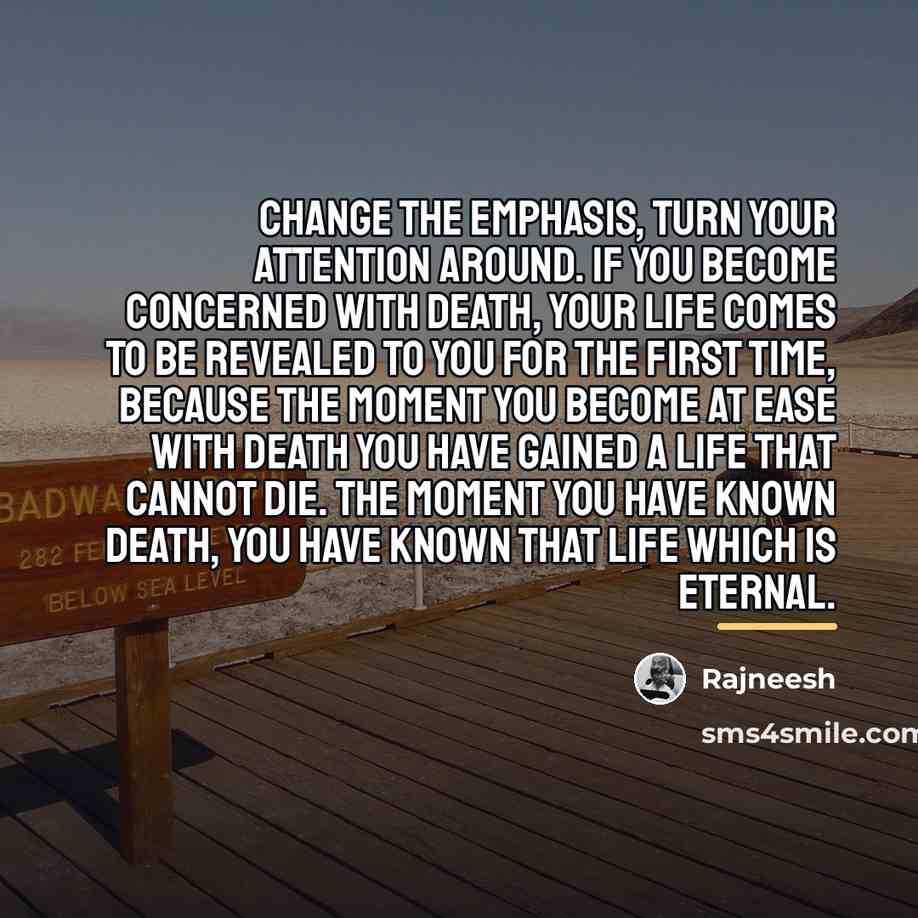 “Change the emphasis, turn your attention around. If you become…” quote by Rajneesh
