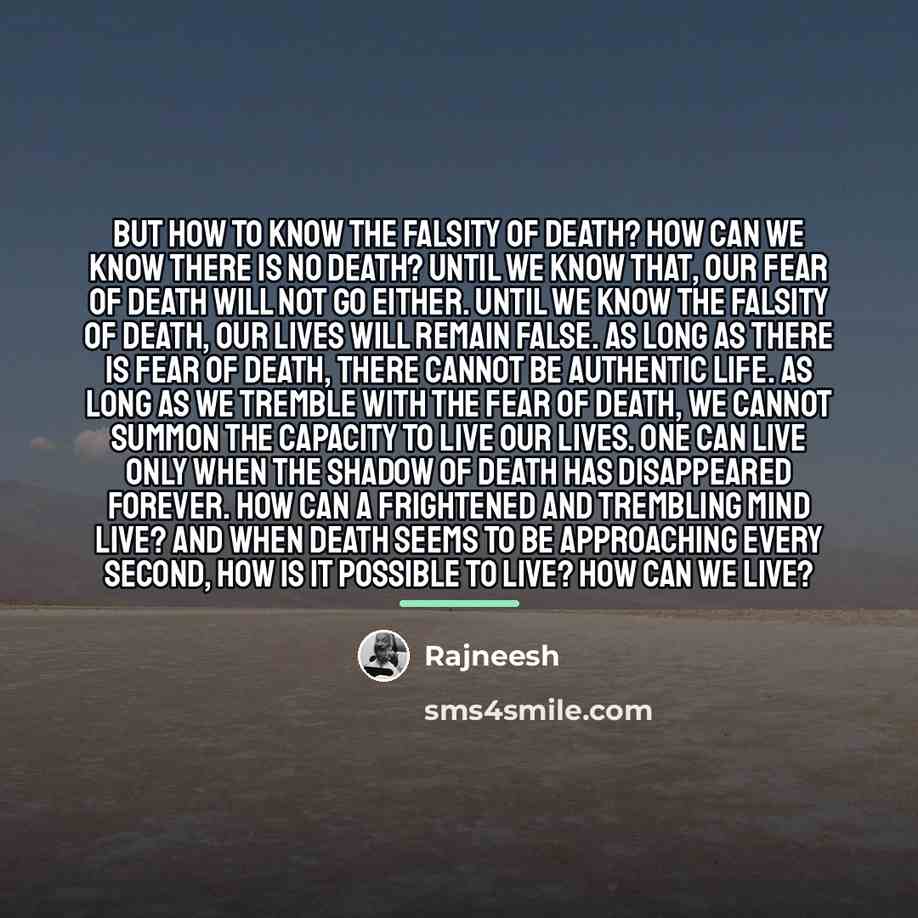 “But how to know the falsity of death? How can…” quote by Rajneesh
