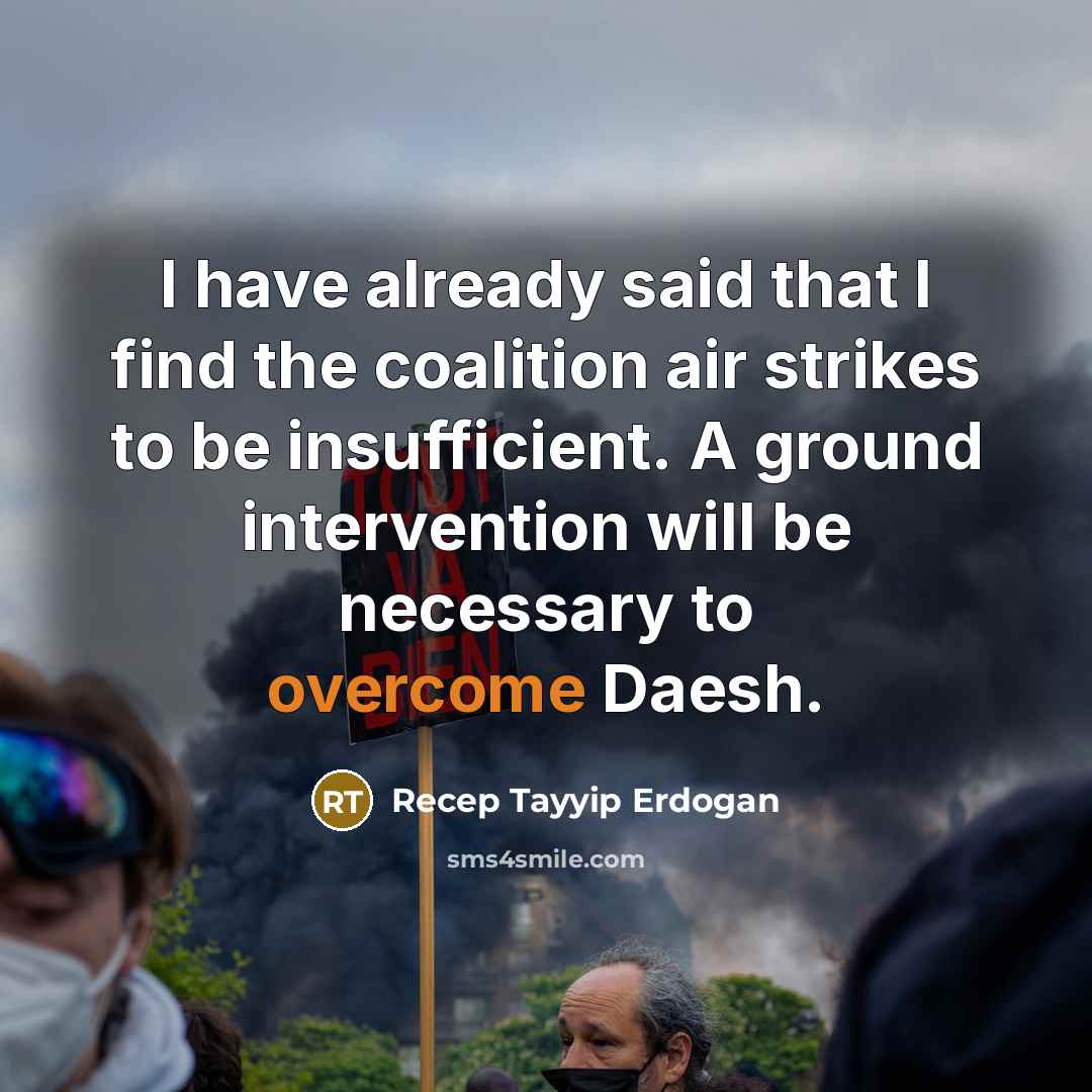 “I have already said that I find the coalition air…” quote by Recep Tayyip Erdogan