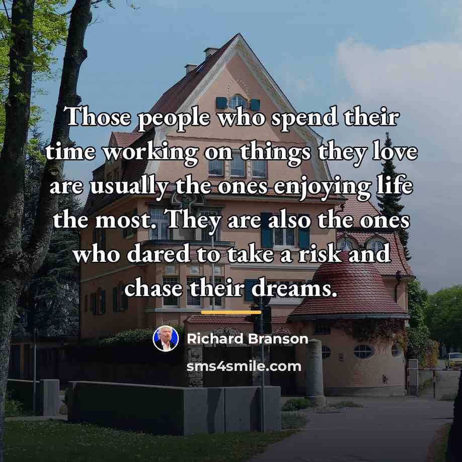 “Those people who spend their time working on things they…” quote by Richard Branson