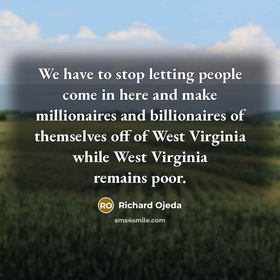 “We have to stop letting people come in here and…” quote by Richard Ojeda