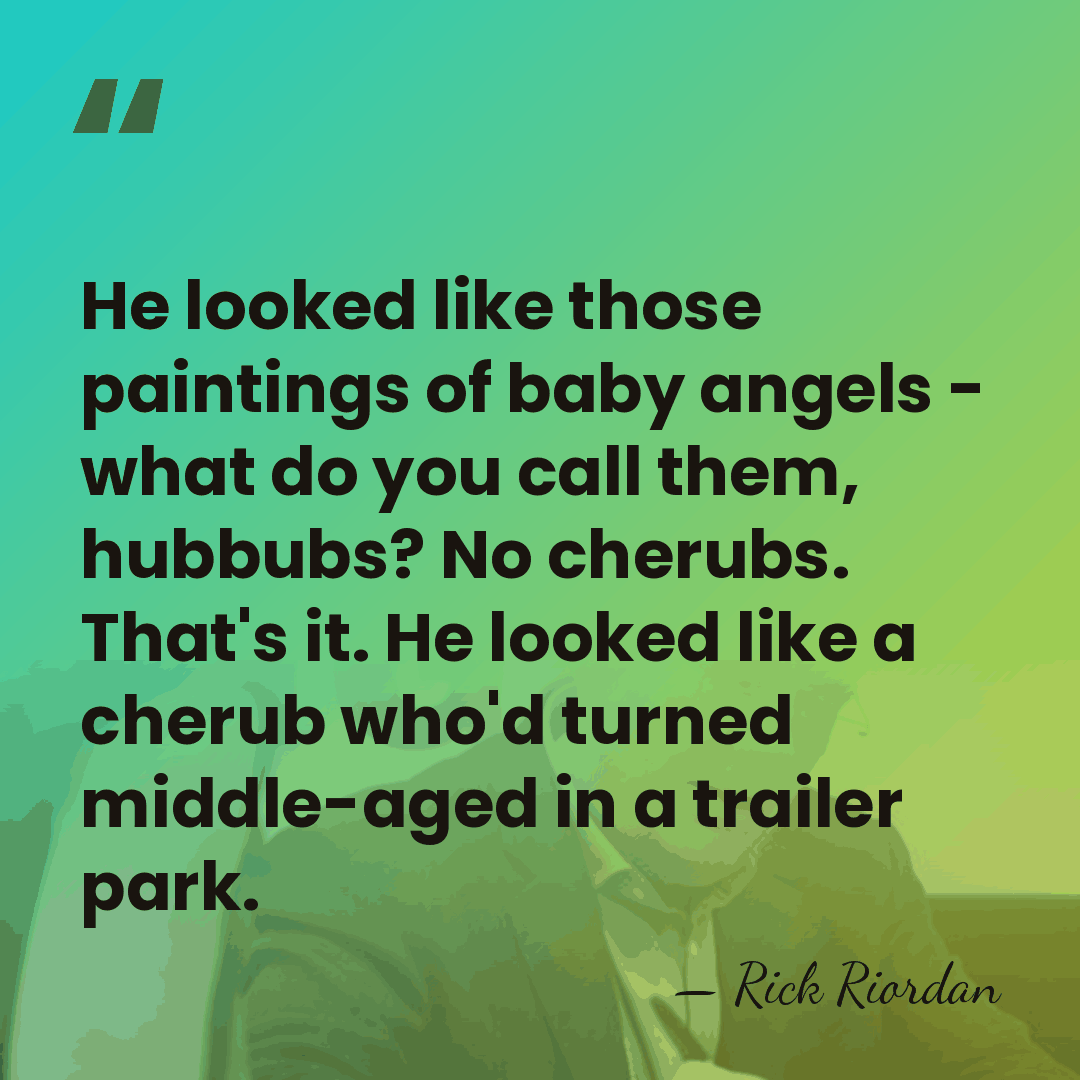 He looked like those paintings of baby angels - what do you&hellip; - Rick Riordan