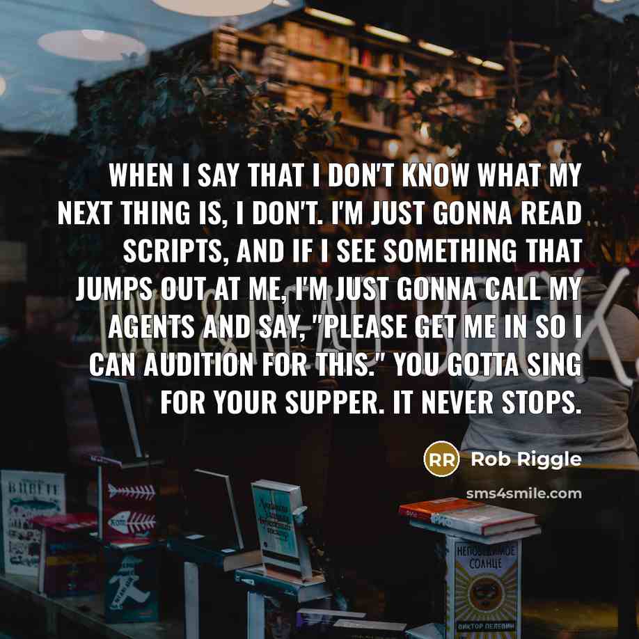 “When I say that I don't know what my next…” quote by Rob Riggle