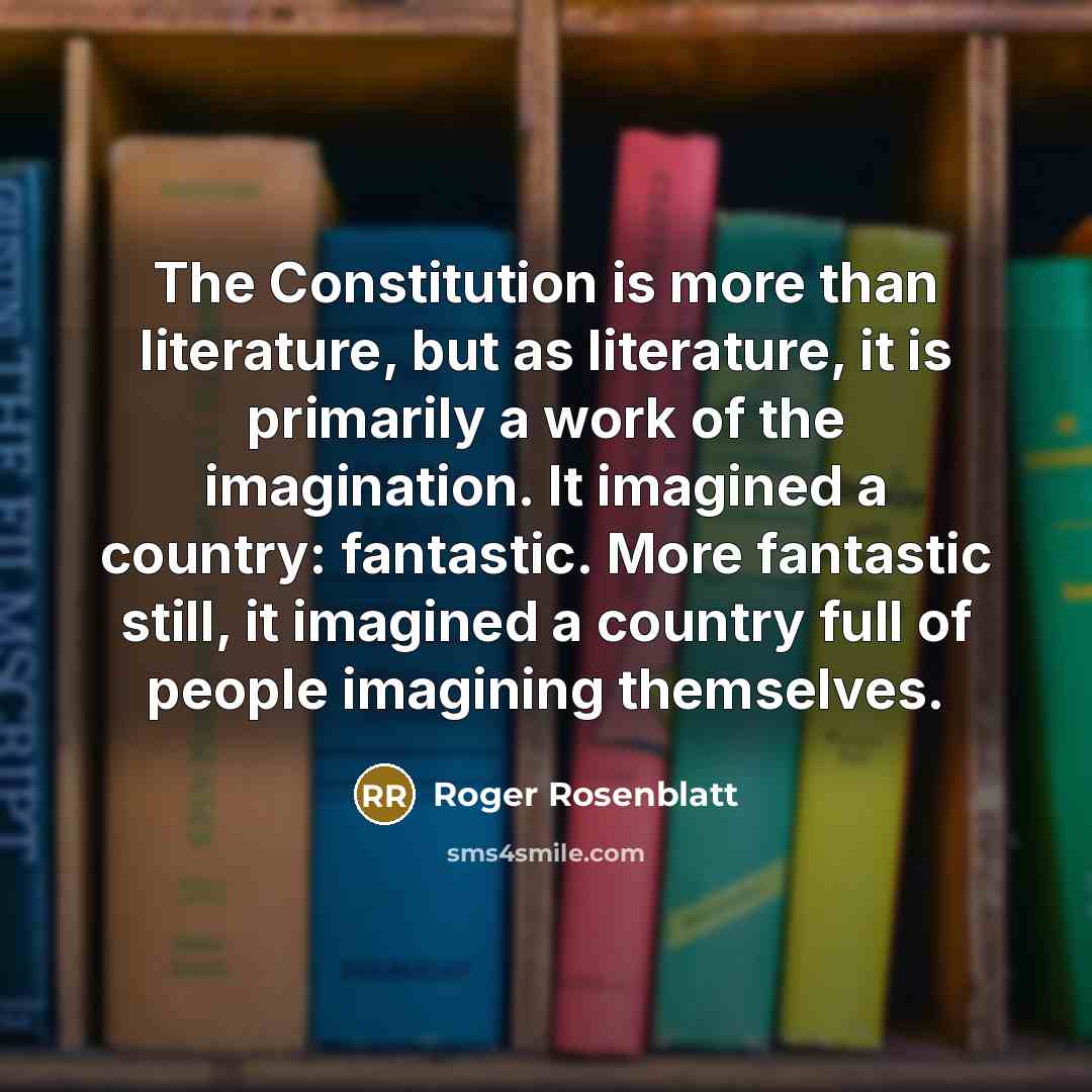 “The Constitution is more than literature, but as literature, it…” quote by Roger Rosenblatt