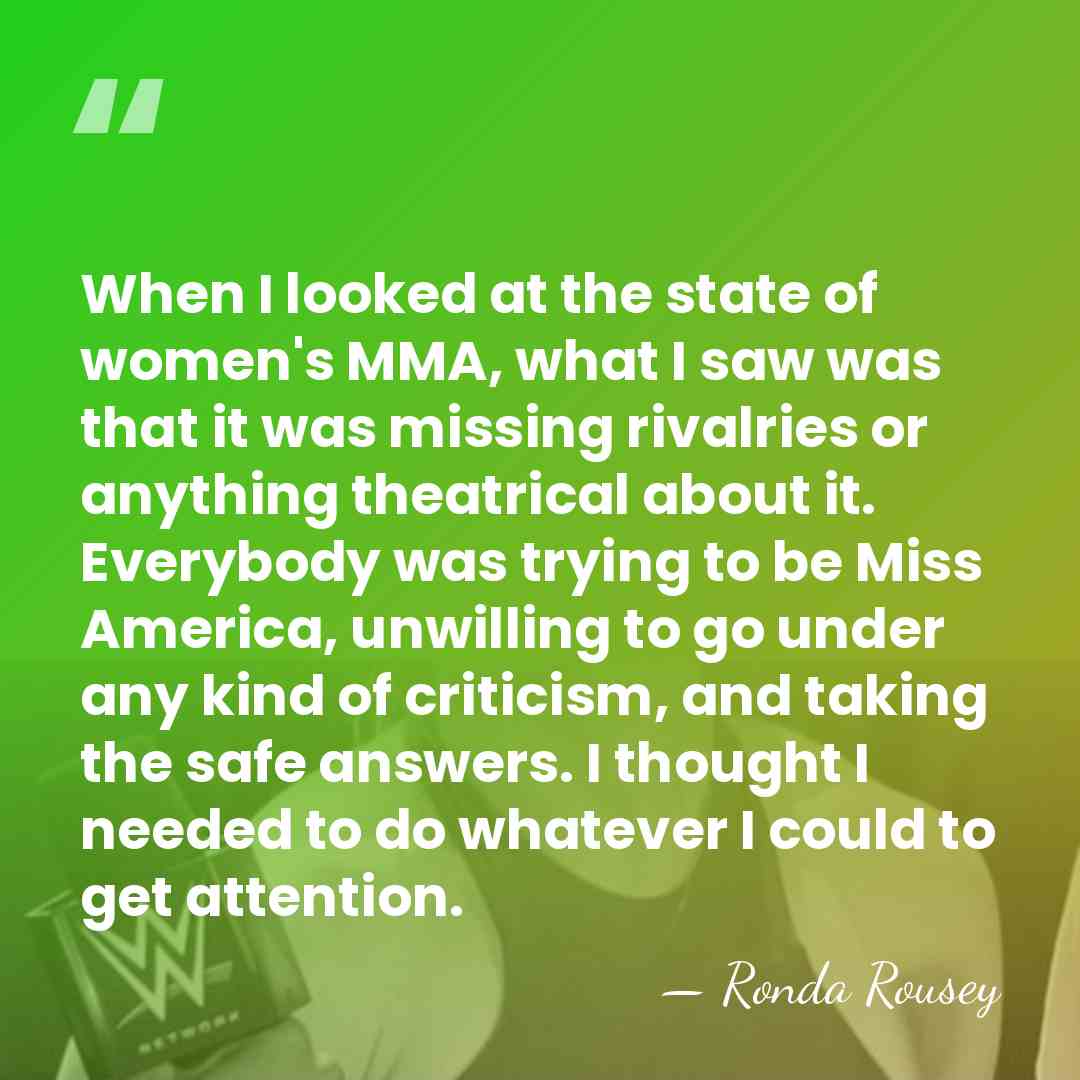 When I looked at the state of women's MMA, what I saw&hellip; - Ronda Rousey