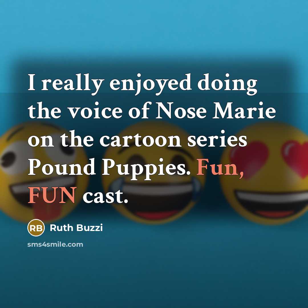 “I really enjoyed doing the voice of Nose Marie on…” quote by Ruth Buzzi
