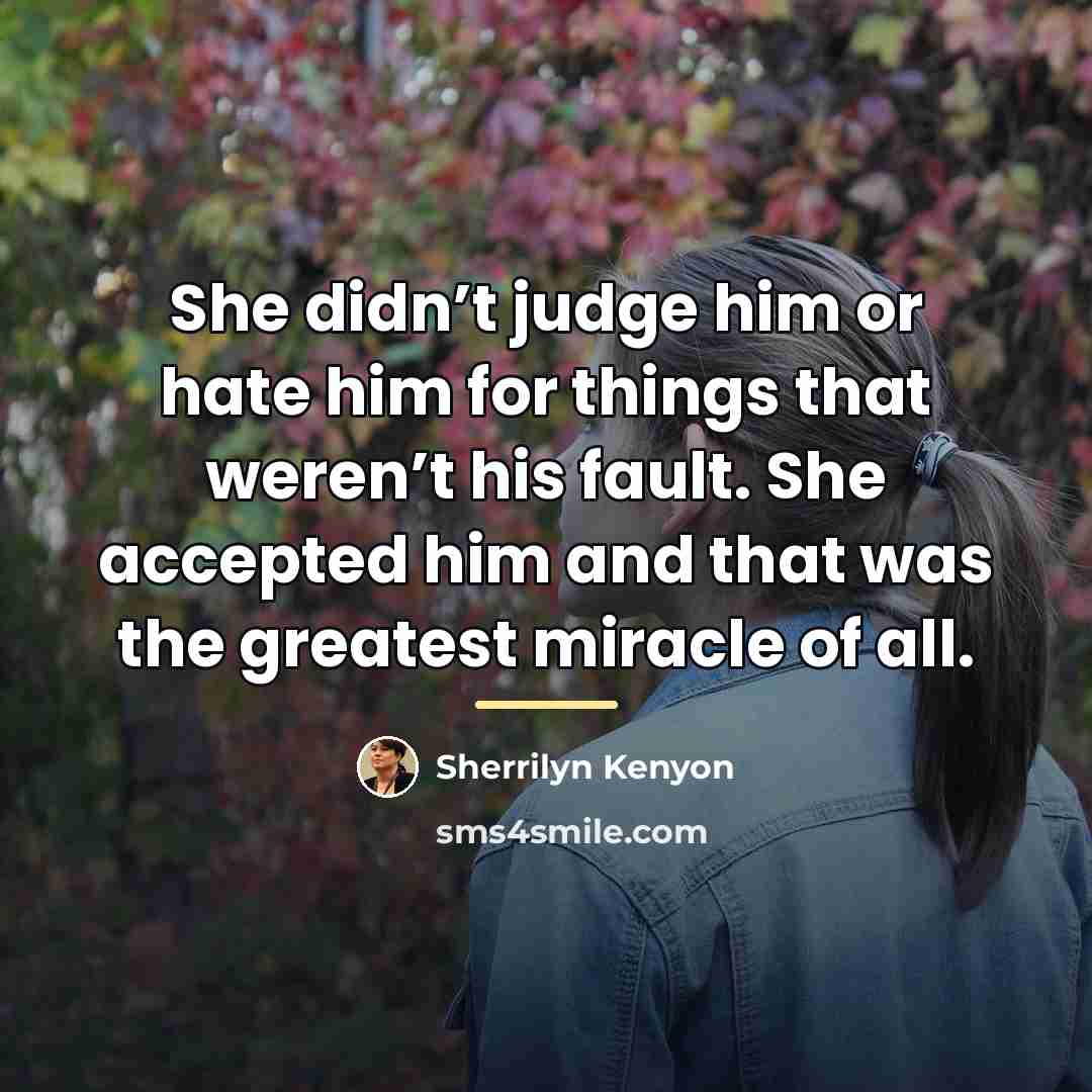 “She didn’t judge him or hate him for things that…” quote by Sherrilyn Kenyon