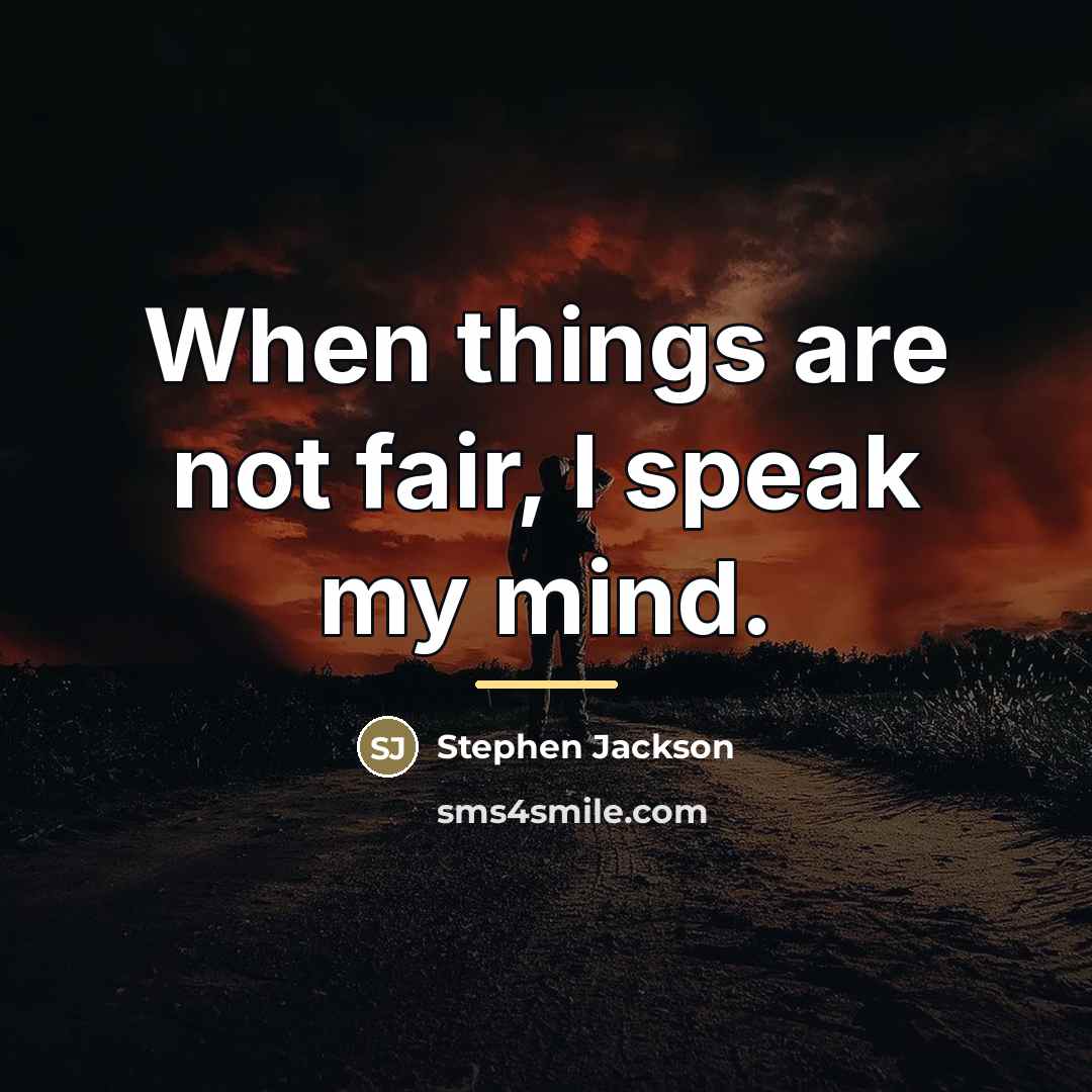 “When things are not fair, I speak my mind.…” quote by Stephen Jackson
