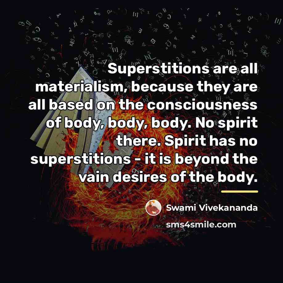 “Superstitions are all materialism, because they are all based on…” quote by Swami Vivekananda
