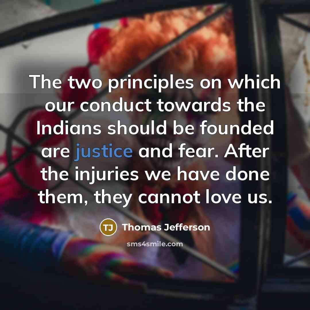 “The two principles on which our conduct towards the Indians…” quote by Thomas Jefferson