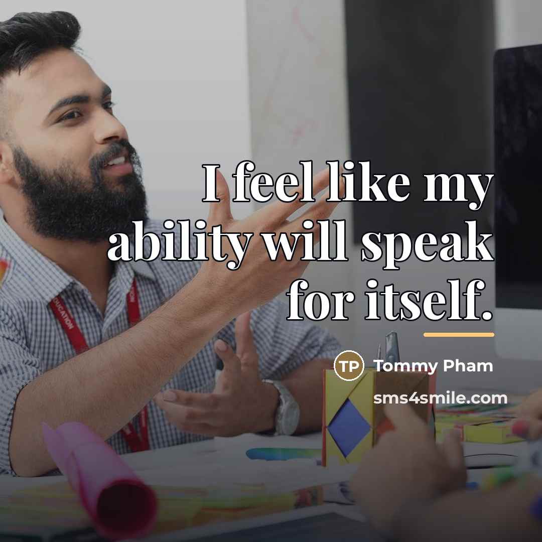 “I feel like my ability will speak for itself.…” quote by Tommy Pham