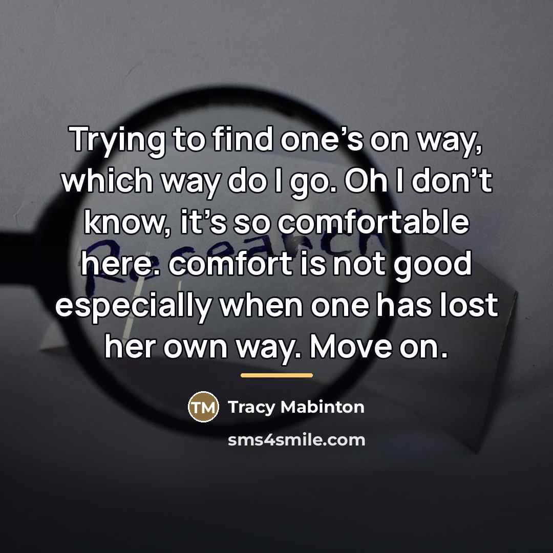 “Trying to find one's on way, which way do I…” quote by Tracy Mabinton
