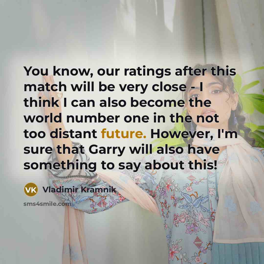 “You know, our ratings after this match will be very…” quote by Vladimir Kramnik